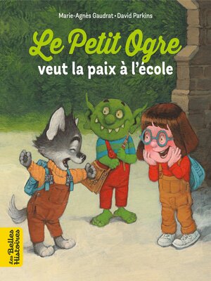 cover image of Le Petit Ogre veut la paix à l'école